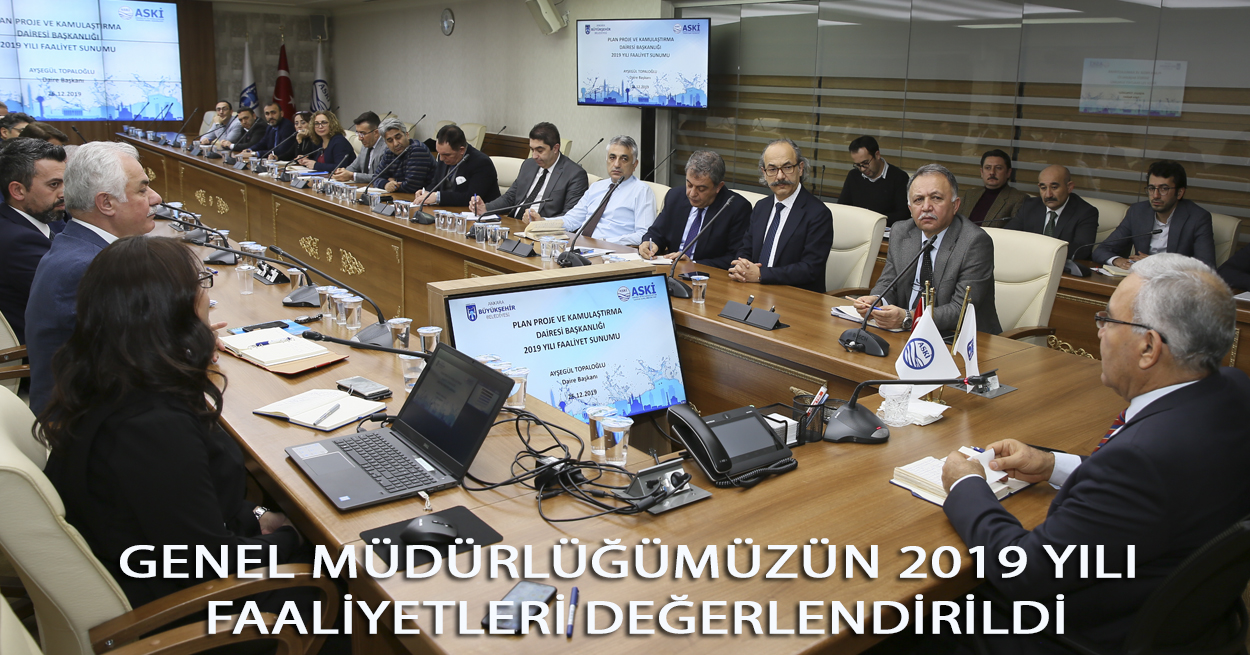 GENEL MÜDÜRLÜĞÜMÜZÜN 2019 YILI FAALİYETLERİ DEĞERLENDİRİLDİ